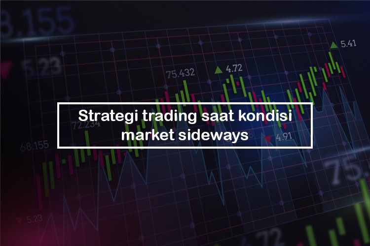 Strategi trading saat kondisi market sideways